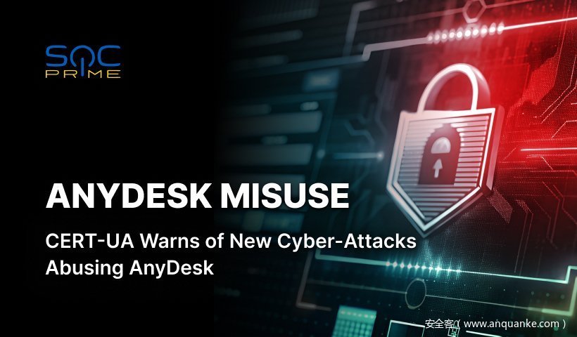 黑客利用AnyDesk冒充CERT-UA发起网络攻击