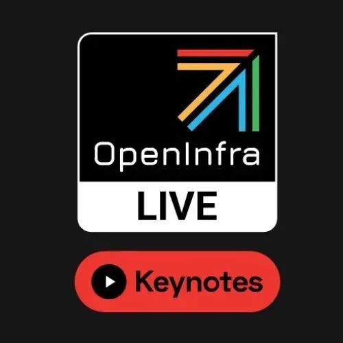 来 OpenInfra Live: Keynotes 与 OpenStack 和 K8S 等全球社区领袖互动