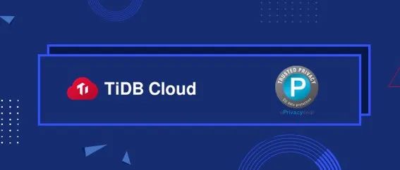 TiDB Cloud 通过 GDPR 认证丨成为全球可信赖的数据库云服务供应商