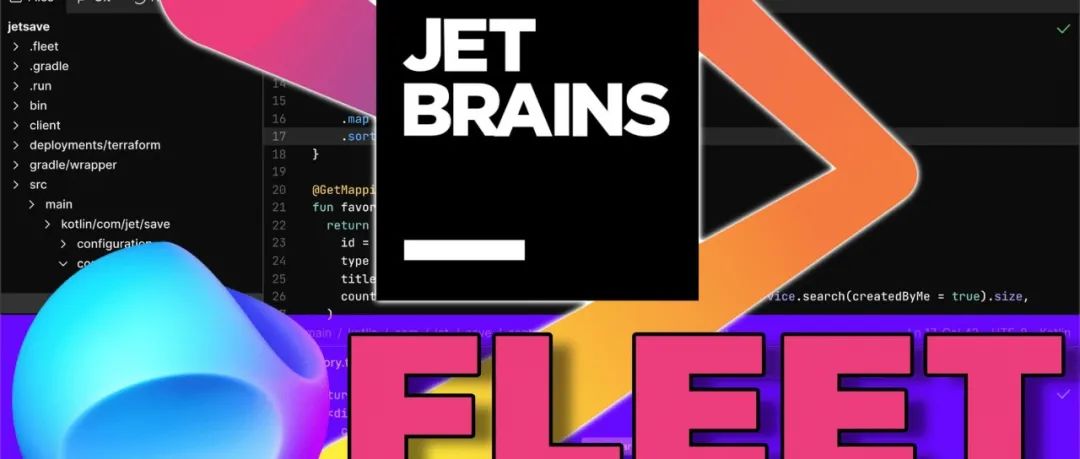 抗衡 VS Code？JetBrains 官宣：“下一代 IDE”轻量编辑器 Fleet正式发布！