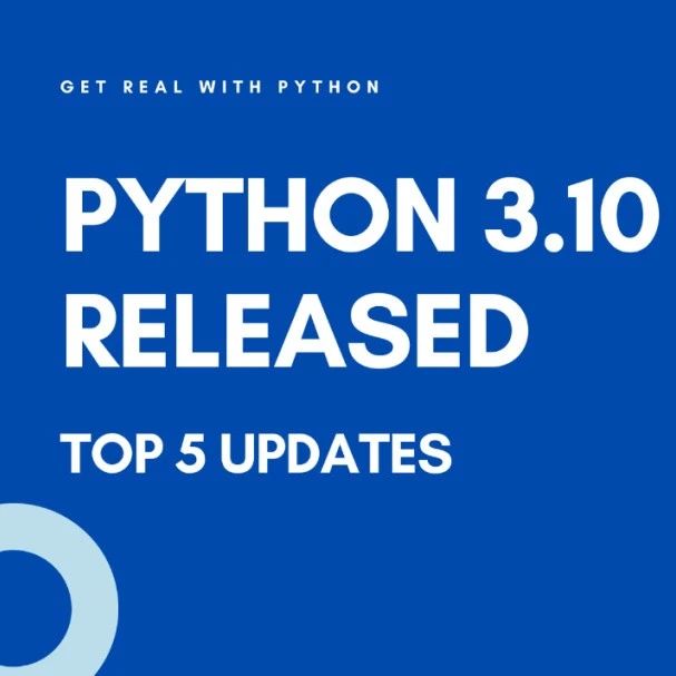 Python 3.10发布——你应该知道的五大新特性