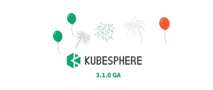 KubeSphere 3.1.0 正式发布：混合云走向边缘，让应用无处不在
