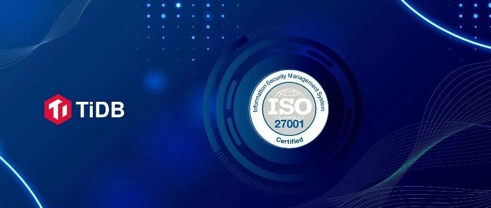 PingCAP 正式获得 BSI 颁发的 ISO 27001 认证