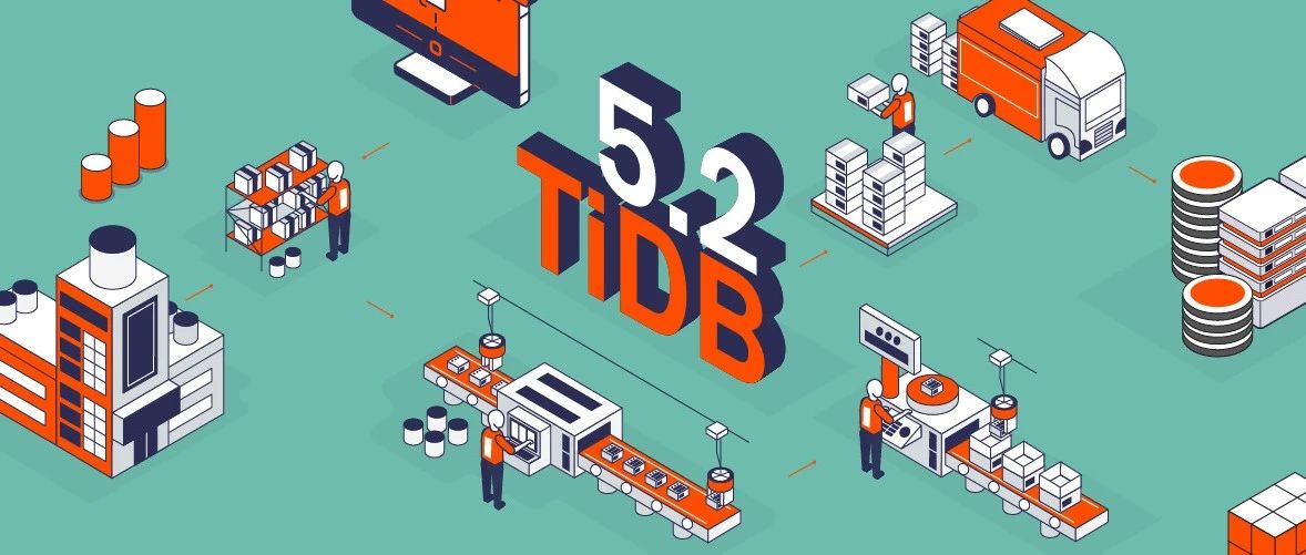 TiDB 5.2 发版 ——“交易+分析”双引擎提速，挑战极限业务场景