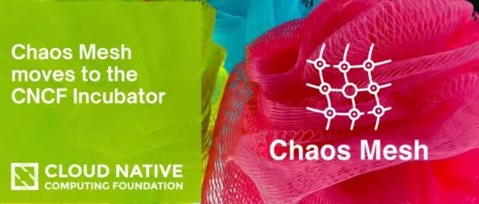 云原生混沌工程测试平台 Chaos Mesh 升级成为 CNCF 孵化项目